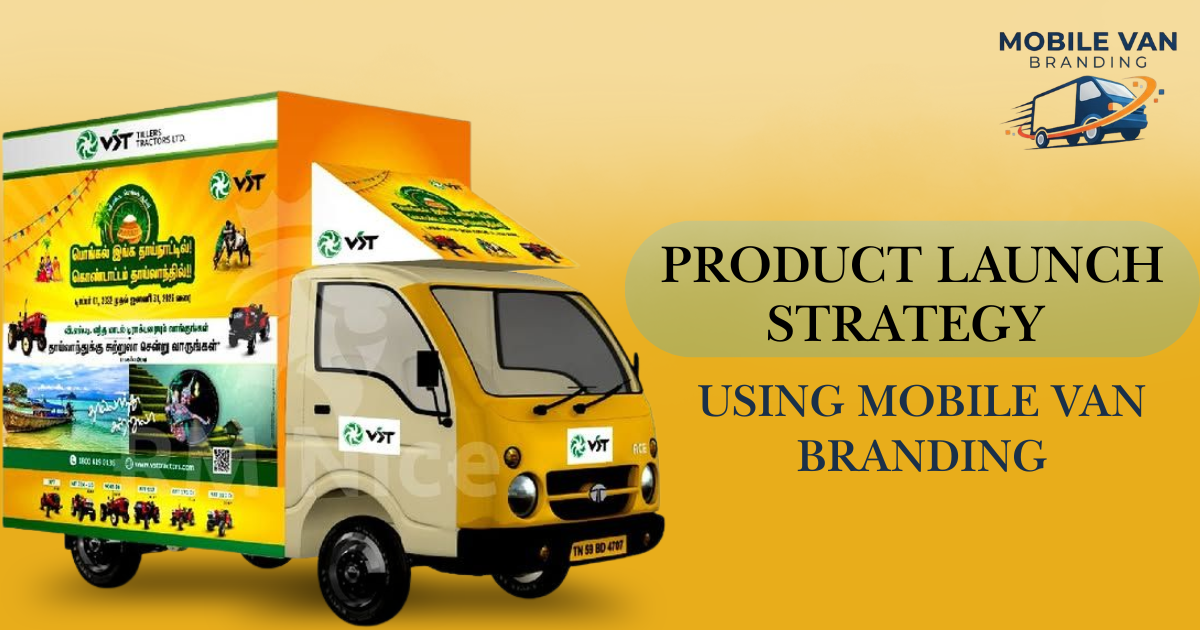 An infographic titled "PRODUCT LAUNCH STRATEGY USING MOBILE VAN BRANDING" featuring a yellow and orange branded mini-truck with agricultural equipment advertisements for VST Tillers Tractors Ltd.