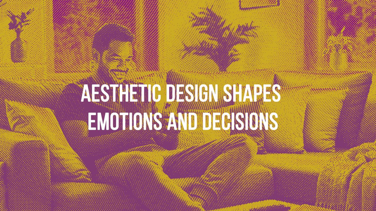 How Aesthetics Influence User Decisions
