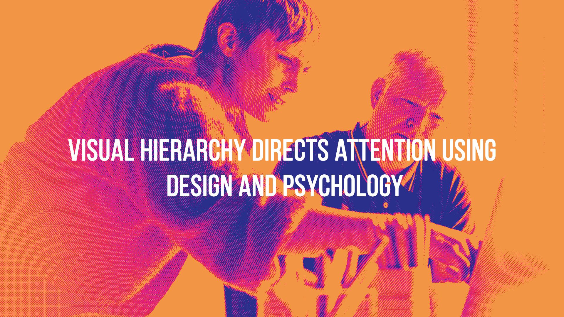 The Psychology of Visual Hierarchy