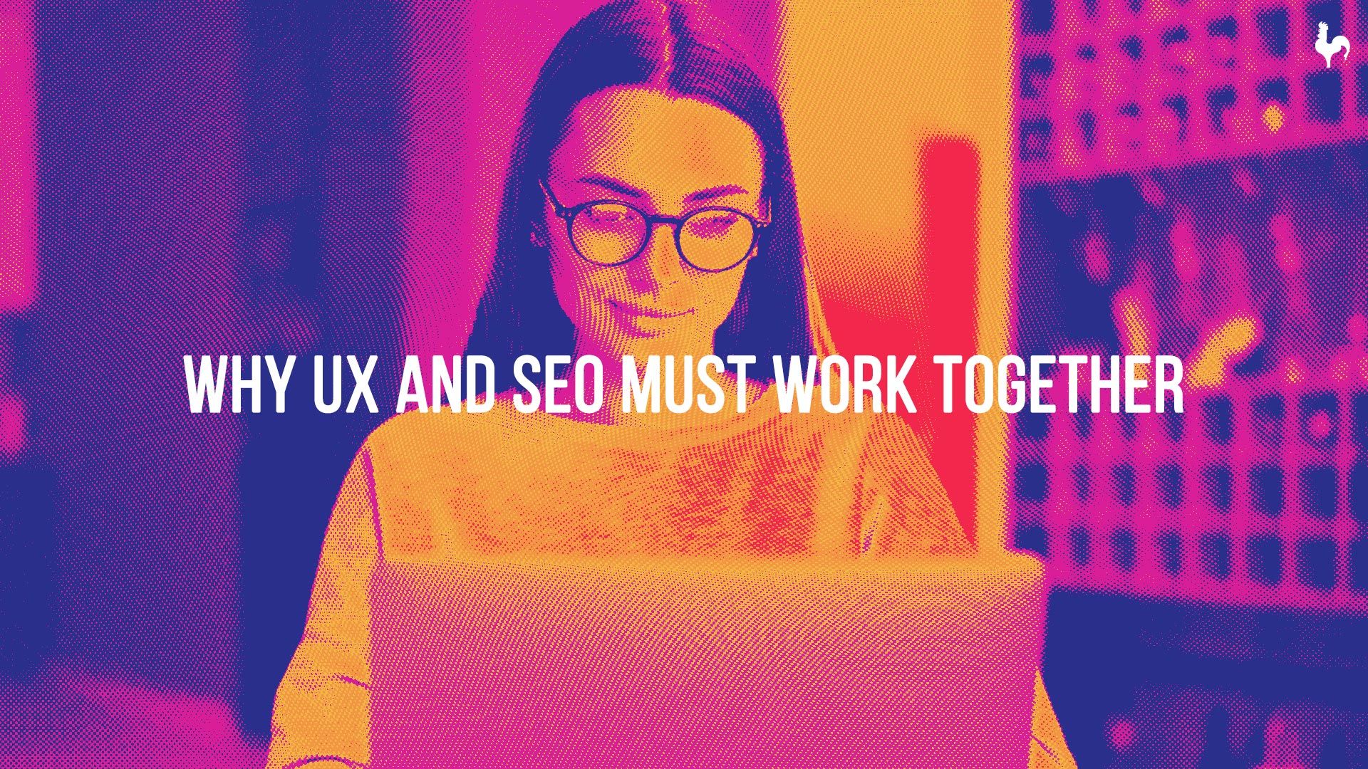 4 steps to unite UX and SEO for unstoppable brand growth