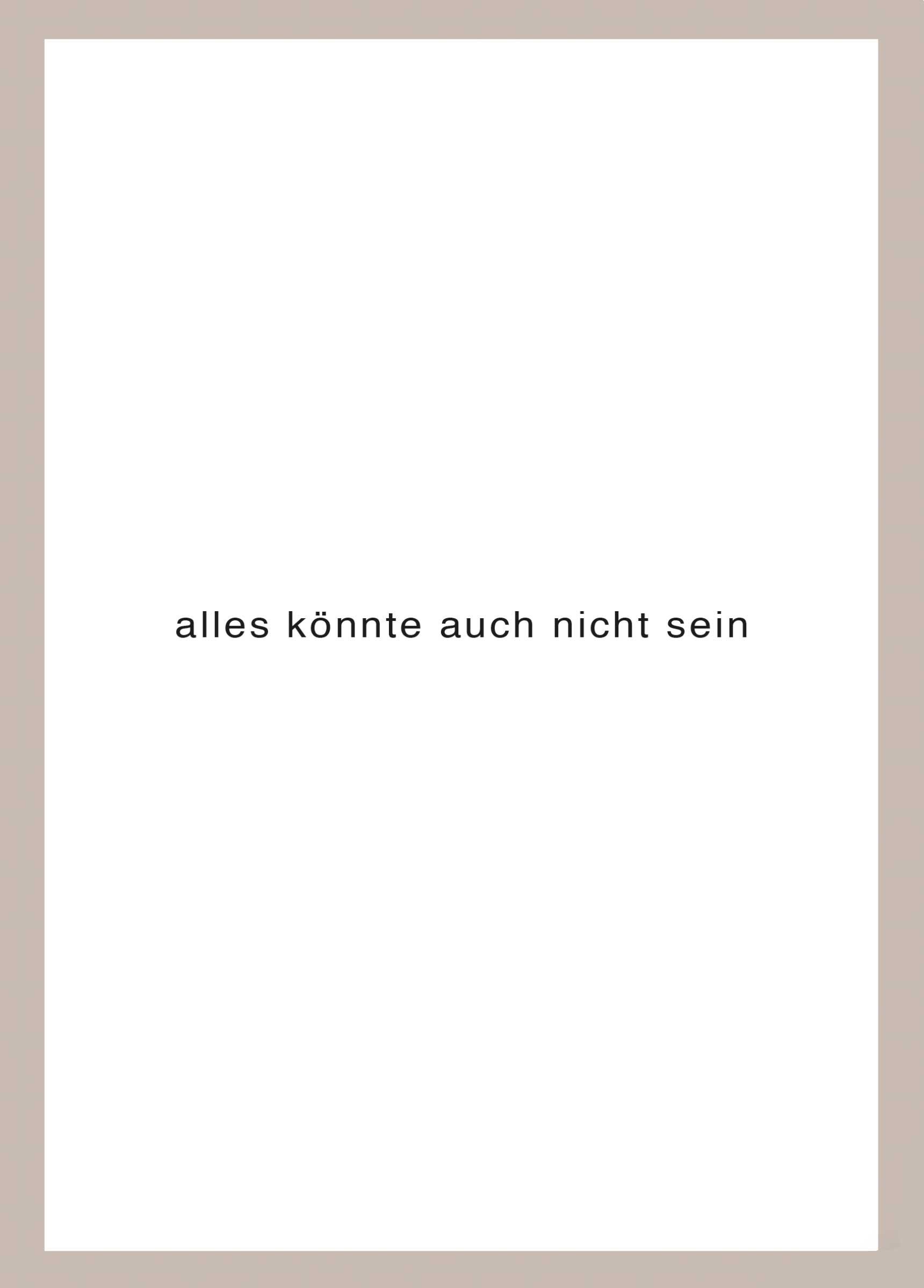 alles könnte auch nicht sein — Heinz Gappmayr
