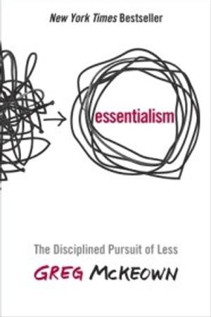 Essentialism: The Disciplined Pursuit of Less by Greg McKeown: Summary & Notes cover
