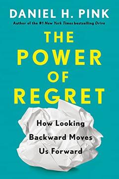 The Power of Regret by Daniel Pink: Summary & Notes