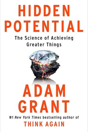 Hidden Potential: The Science of Achieving Greater Things cover