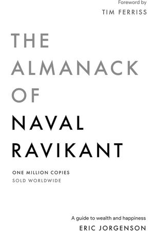 The Almanack of Naval Ravikant: A Guide to Wealth and Happiness cover