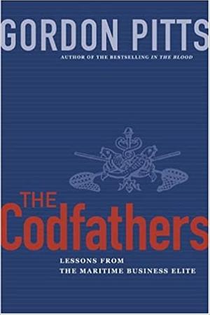 The Codfathers: Lessons from the Atlantic Business Elite by Gordon Pitts: Summary & Notes cover