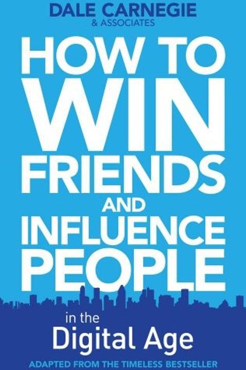 How to Win Friends & Influence People in the Digital Age by Dale Carnegie & Associates: Summary & Notes cover