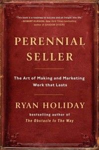 Perennial Seller by Ryan Holiday: Summary & Notes