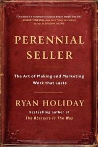 Perennial Seller by Ryan Holiday: Summary & Notes
