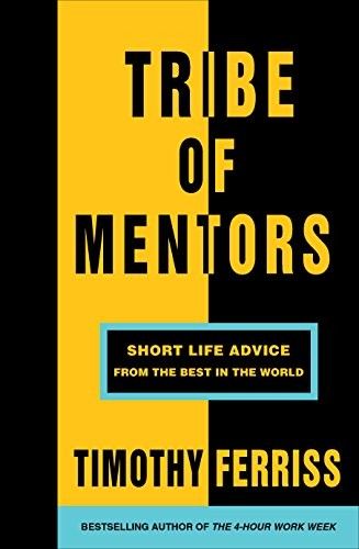 Tribe of Mentors by Tim Ferriss: Summary & Notes