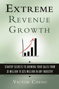 Extreme Revenue Growth by Victor Cheng: Summary & Notes