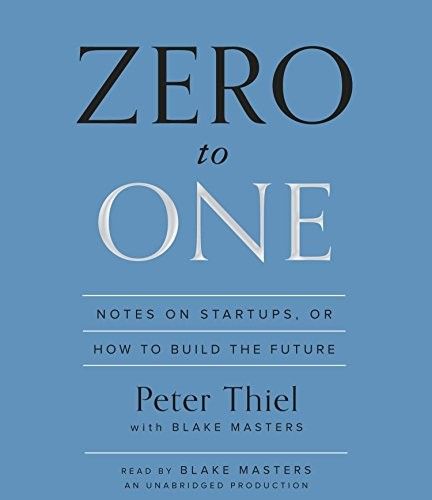 Zero to One by Peter Thiel: Summary & Notes