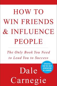 How to Win Friends & Influence People by Dale Carnegie: Summary & Notes