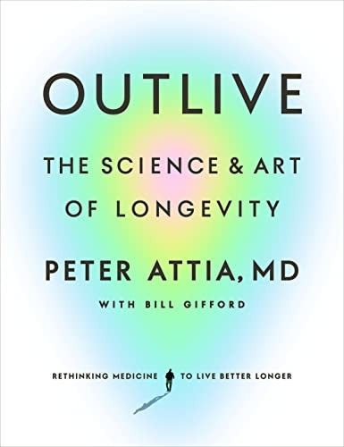 Outlive by Peter Attia: Summary & Notes