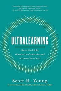 Ultralearning: Accelerate Your Career, Master Hard Skills and Outsmart the Competition