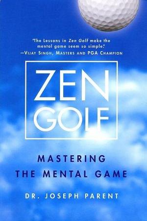 Zen Golf: Mastering the Mental Game by Joseph Parent: Summary & Notes cover