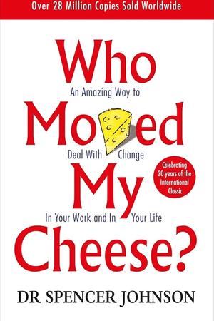 Who Moved My Cheese? by Spencer Johnson: Summary & Notes cover