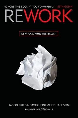 Rework by Jason Fried & David Heinemeier Hansson: Summary & Notes