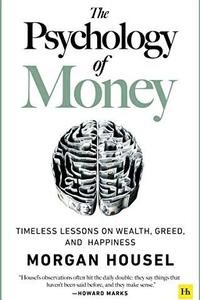 The Psychology of Money by Morgan Housel: Summary & Notes