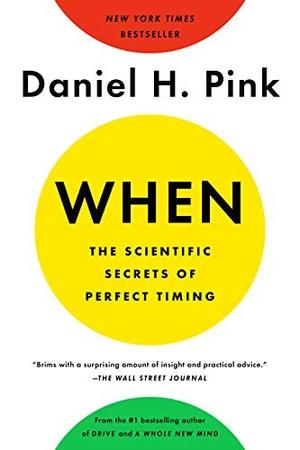 When: The Scientific Secrets of Perfect Timing by Daniel Pink: Summary & Notes cover
