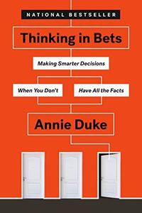 Thinking in Bets by Annie Duke: Summary & Notes