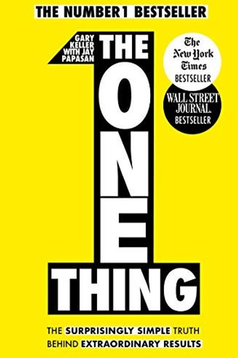The ONE Thing: The Surprisingly Simple Truth Behind Extraordinary Results cover