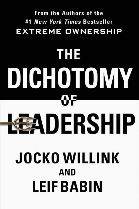 The Dichotomy of Leadership by Jocko Willink & Leif Babin: Summary & Notes cover