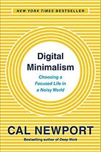 Digital Minimalism by Cal Newport: Summary & Notes