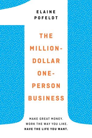The Million-Dollar, One-Person Business: Make Great Money. Work the Way You Like. Have the Life You Want. cover
