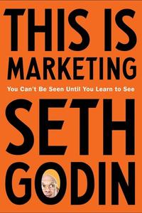 This is Marketing by Seth Godin: Summary & Notes