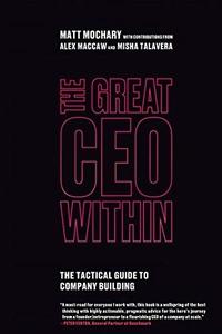 The Great CEO Within by Matt Mochary: Summary & Notes