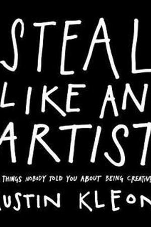 Steal Like an Artist by Austin Kleon: Summary & Notes cover