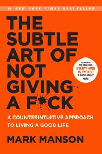 The Subtle Art of Not Giving a F*ck by Mark Manson: Summary & Notes
