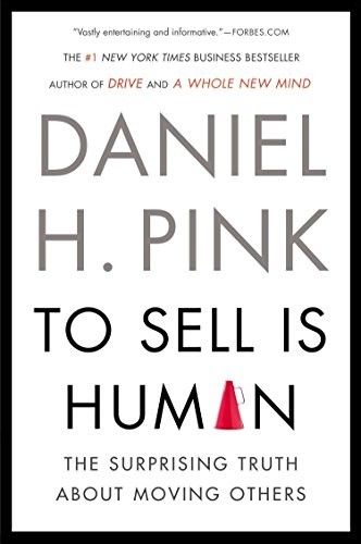 To Sell is Human by Daniel Pink: Summary & Notes