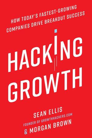 Hacking Growth by Sean Ellis: Summary & Notes cover