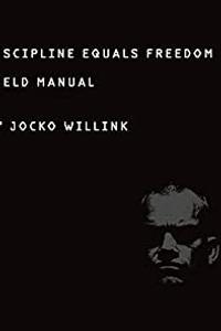 Discipline Equals Freedom: Field Manual by Jocko Willink: Summary & Notes