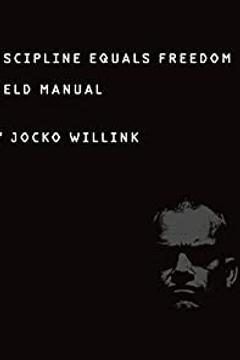 Discipline Equals Freedom: Field Manual by Jocko Willink: Summary & Notes