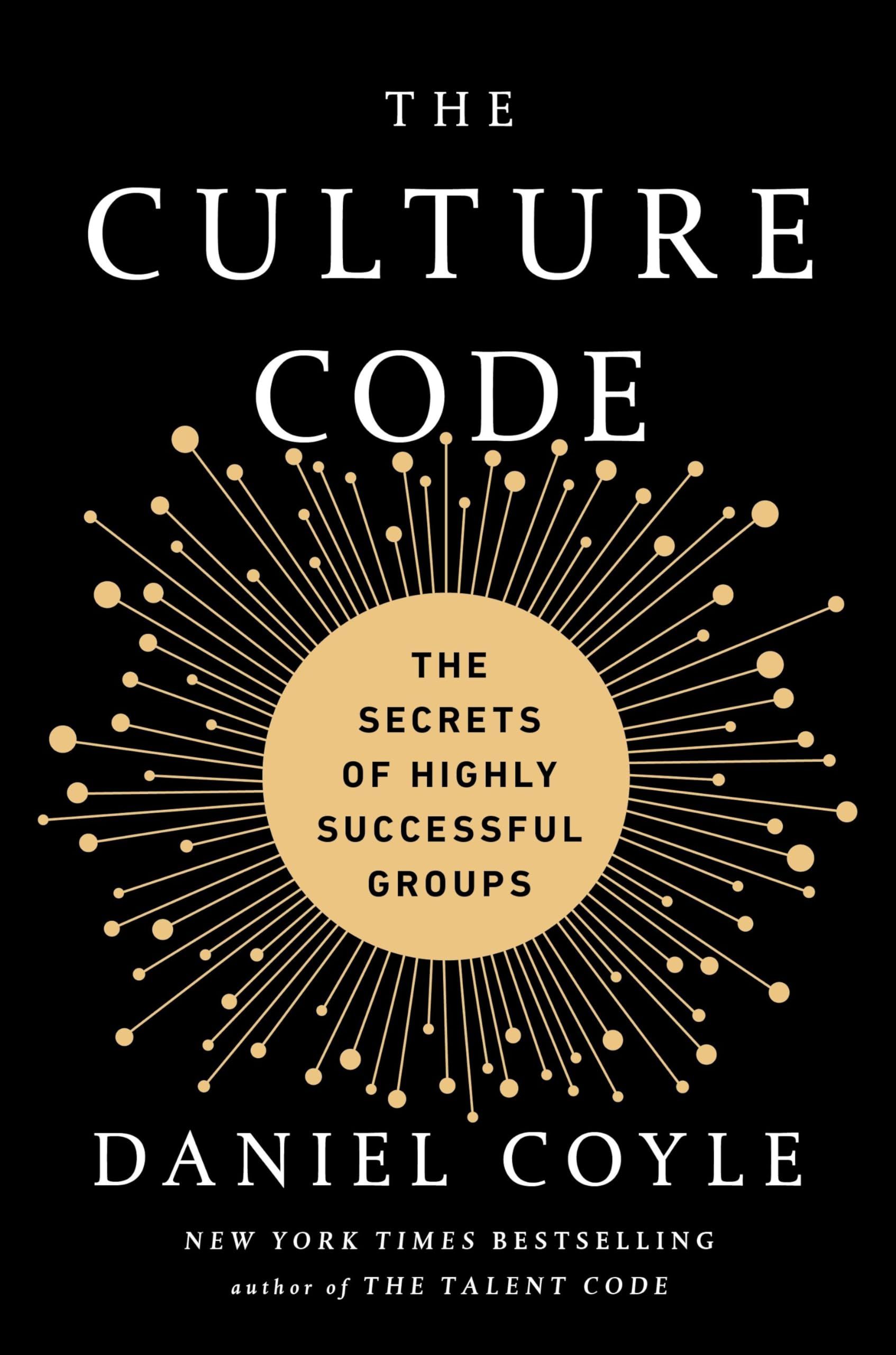 The Culture Code by Daniel Coyle: Summary & Notes
