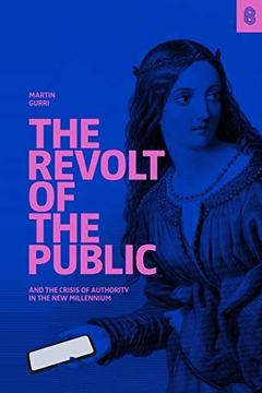 The Revolt of the Public by Martin Gurri: Summary & Notes