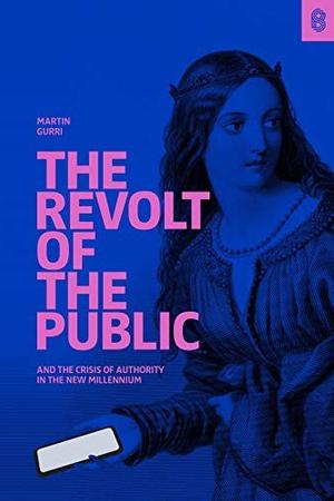 The Revolt of the Public by Martin Gurri: Summary & Notes cover