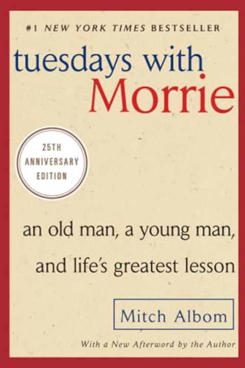 Tuesdays with Morrie: An Old Man, a Young Man, and Life's Greatest Lesson cover