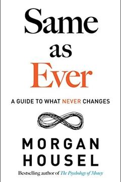 Same As Ever by Morgan Housel: Summary & Notes