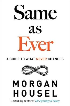 Same As Ever by Morgan Housel: Summary & Notes cover