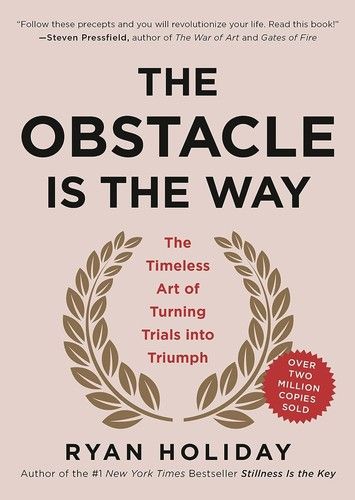 The Obstacle is the Way by Ryan Holiday: Summary & Notes