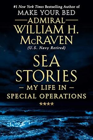 Sea Stories: My Life in Special Operations by William McRaven: Summary & Notes cover