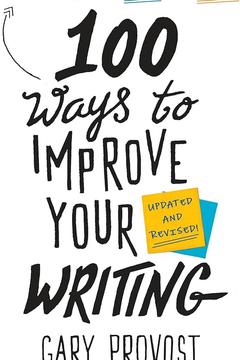 100 Ways to Improve Your Writing by Gary Provost: Summary & Notes