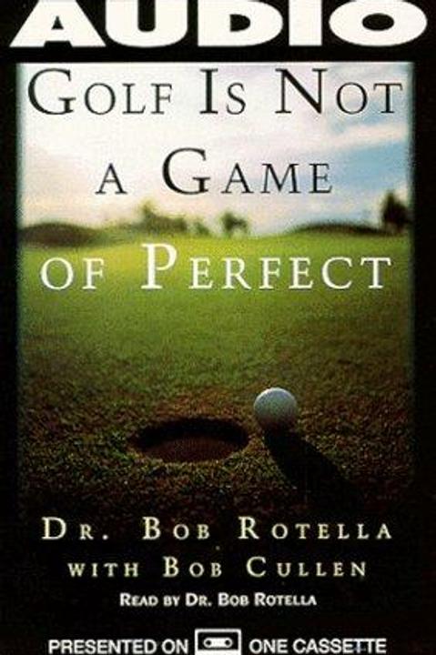 Golf Is Not a Game of Perfect by Bob Rotella: Summary & Notes cover