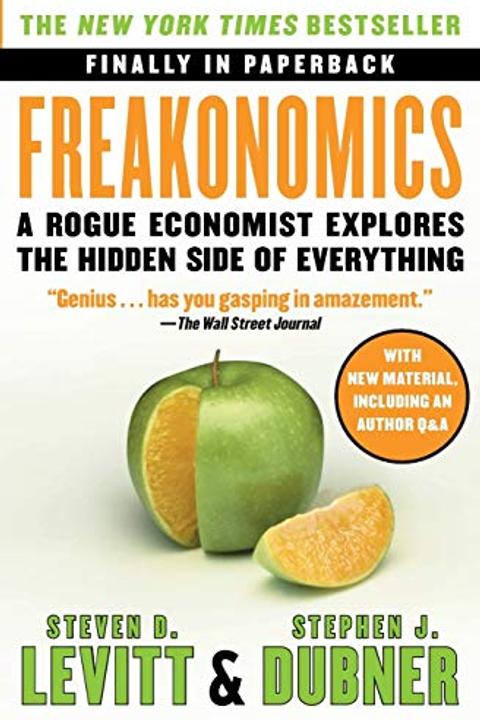 Freakonomics: A Rogue Economist Explores the Hidden Side of Everything cover
