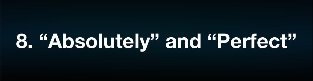 Worst Words 8 Absolutely And Perfect