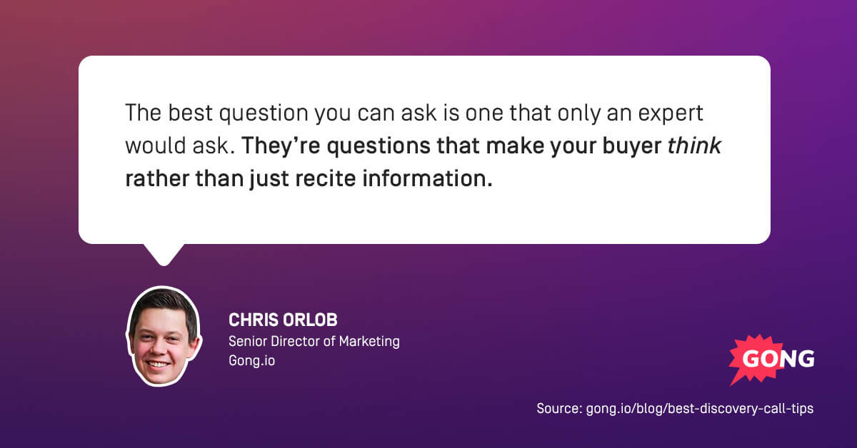 Quote from Chris Orlob: expert questions make buyers think rather than recite information